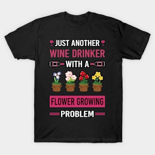 Wine Drinker Flower Growing Flowers Gardening T-Shirt